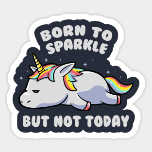 Born To Sparkle But Not Today Lazy Unicorn Gift Sticker